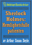 Omslagsbild för Sherlock Holmes: Äventyret med den hemlighetsfulle patienten – Återutgivning av text från 1918
