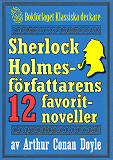Omslagsbild för Sherlock Holmes-samling: Författaren Arthur Conan Doyles 12 favoritberättelser