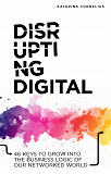 Omslagsbild för Disrupting digital : 46 keys to grow into the business logic of our networked world