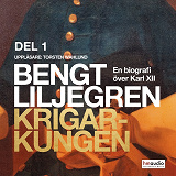 Omslagsbild för Krigarkungen. En biografi om Karl XII, del 1