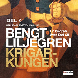 Bokomslag för Krigarkungen. En biografi om Karl XII, del 2