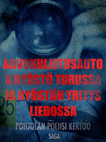 Omslagsbild för 25 arvokuljetusauton ryöstö Turussa ja ryöstön yritys Liedossa