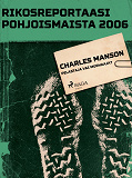 Omslagsbild för Charles Manson – pelastaja vai murhaaja?
