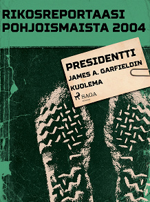 Omslagsbild för Presidentti James A. Garfieldin kuolema