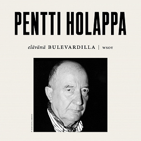 Omslagsbild för Elävänä Bulevardilla- Pentti Holappa