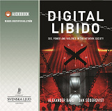 Bokomslag för Digital libido : sex, power and violence in the network society