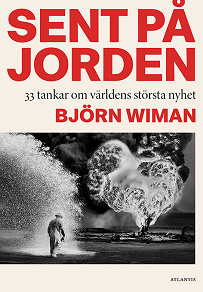Cover for Sent på jorden : 33 tankar om världens största nyhet