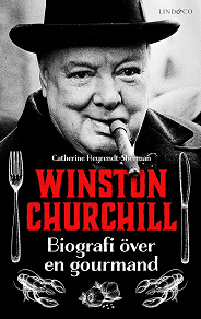 Cover for Winston Churchill – Biografi över en gourmand