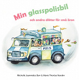 Omslagsbild för Min glasspolisbil: och andra dikter för små öron