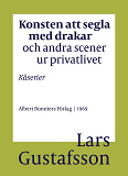 Omslagsbild för Konsten att segla med drakar och andra scener ur privatlivet : Kåserier