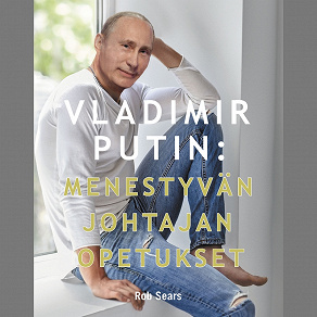 Omslagsbild för Vladimir Putin: Menestyvän johtajan opetukset