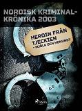Omslagsbild för Heroin från Tjeckien - mjölk och honung?