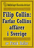 Omslagsbild för Filip Collin: Farfar Collins affärer i Sverige. Återutgivning av text från 1935