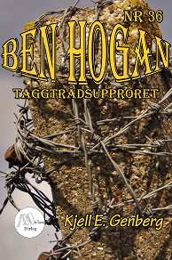 Omslagsbild för Ben Hogan – Nr 36 - Taggtrådsupproret