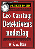 Omslagsbild för 5-minuters deckare. Leo Carring: Detektivens nederlag. Detektivhistoria. Återutgivning av text från 1926