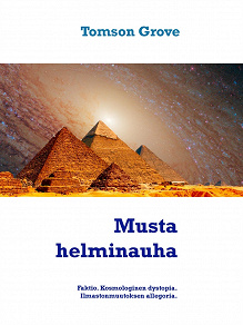 Omslagsbild för Musta helminauha: Faktio. Kosmologinen dystopia. Ilmastonmuutoksen allegoria.