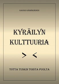 Omslagsbild för Kyräilyn kulttuuria: Totta tuskin toista puolta