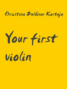 Omslagsbild för Your first violin: To all children who like to play the violin