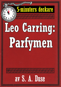 Omslagsbild för 5-minuters deckare. Leo Carring: Parfymen. Berättelse. Återutgivning av text från 1926