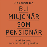 Cover for Bli miljonär som pensionär: med 10 steg som maxar din pension