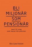 Omslagsbild för Bli miljonär som pensionär: med 10 steg som maxar din pension