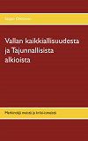 Omslagsbild för Vallan kaikkiallisuudesta ja Tajunnallisista alkioista: Merkintöjä meistä ja kriisi-ismeistä