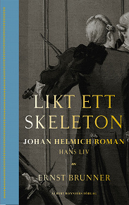 Omslagsbild för Likt ett skeleton : Johan Helmich Roman – hans liv