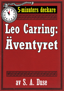 Omslagsbild för 5-minuters deckare. Leo Carring: Äventyret. Berättelse. Återutgivning av text från 1926