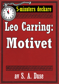Omslagsbild för 5-minuters deckare. Leo Carring: Motivet. Detektivhistoria. Återutgivning av text från 1926