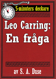 Omslagsbild för 5-minuters deckare. Leo Carring: En fråga. Berättelse. Återutgivning av text från 1926