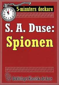 Omslagsbild för 5-minuters deckare. S. A. Duse: Spionen. Återutgivning av text från 1926
