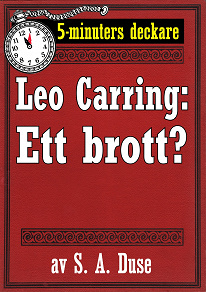Omslagsbild för 5-minuters deckare. Leo Carring: Ett brott? Berättelse. Återutgivning av text från 1916