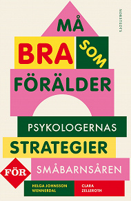 Omslagsbild för Må bra som förälder : psykologernas strategier för småbarnsåren