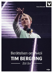 Cover for Tim Bergling – Ett liv. Berättelsen om Avicii
