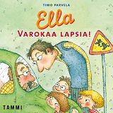 Omslagsbild för Ella. Varokaa lapsia!