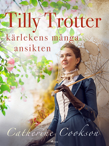 Omslagsbild för Tilly Trotter: kärlekens många ansikten