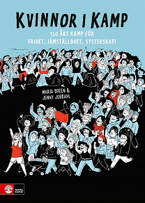Cover for Kvinnor i kamp : 150 års kamp för frihet, jämställdhet, systerskap