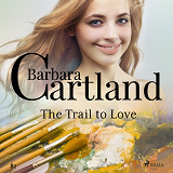 Omslagsbild för The Trail to Love (Barbara Cartland's Pink Collection 82)