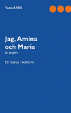 Omslagsbild för Jag, Amina och Maria: Ett manus i bokform