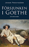 Omslagsbild för Försjunken i Goethe och andra essäer
