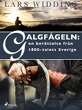 Omslagsbild för Galgfågeln: en berättelse från 1800-talets Sverige