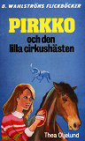 Omslagsbild för Pirkko 4 - Pirkko och den lilla cirkushästen