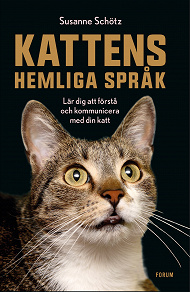 Cover for Kattens hemliga språk : Lär dig att förstå och kommunicera med din katt