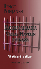 Omslagsbild för Murhaballaadia Vaslav Havelin putkassa – Aikakirjurin dekkari