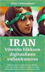 Omslagsbild för Iran: Vihreän liikkeen digitaalinen vallankumous