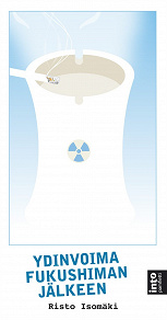 Omslagsbild för Ydinvoima Fukushiman jälkeen