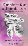 Cover for För stort för att prata om och andra noveller