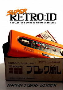Omslagsbild för Super Retro:id: A Collector's Guide to Vintage Consoles