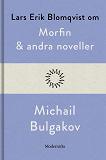 Omslagsbild för Om Morfin och andra noveller av Michail Bulgakov