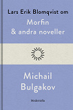 Omslagsbild för Om Morfin och andra noveller av Michail Bulgakov